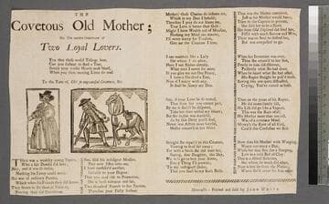 The covetous old mother  or, the terrible overthrow of two loyal lovers. You that these woful tidings hear, can you forbear to shed a tear, surely your tender hearts must bleed, when you these moving lines do read. To the tune of, Oh! so uugrateful [sic] creature, &c
