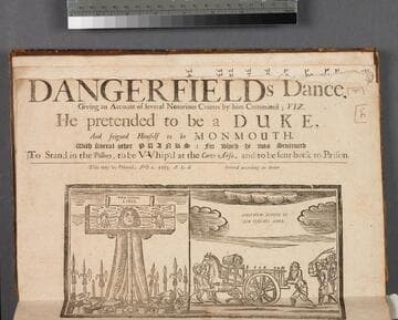Dangerfields dance. : Giving an account of several notorious crimes by him committed  viz, He pretended to be a duke, and feigned himself to be Monmouth, with several other pranks: for which he was sentenced to stand in the pillory, to be vvhip'd at the carts arse, and to be sent back to prison