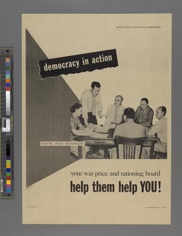 Democracy in action. Your war price and rationing board help them help you!