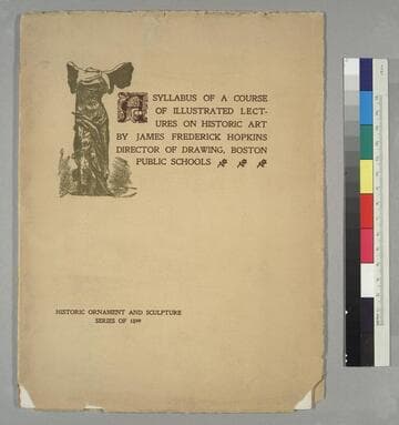 Syllabus of a Course of Illustrated Lectures on Historic Art:  Historic Ornament and Sculpture, Series of 1899