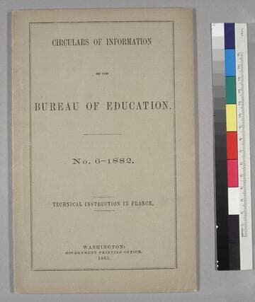 Circulars of Information of the Bureau of Education, No. 6-1882: Technical Instruction in France